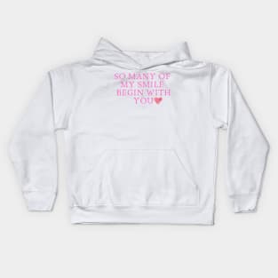 So many of my smile begin with you Kids Hoodie